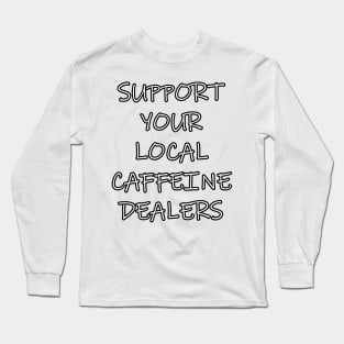 Funny Coffee Lover Gifts Caffeine Addict Quote Coffee Long Sleeve T-Shirt